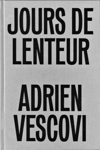 Adrien Vescovi – Jours de lenteur Adrien Vescovi – Jours de lenteur